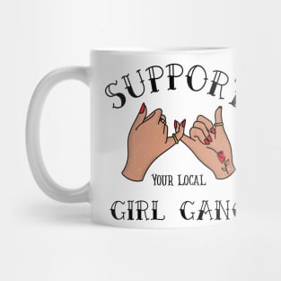 Support Your Local Girl Gang | Girl Gang | Bestfriend | Cute Women | Feminist | Woman Empowerment Mug